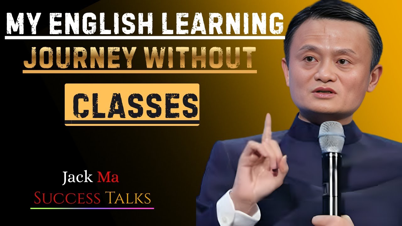 My English Learning Journey Without Classes | Best Speech By Jack Ma