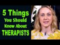 5 Things You Should Know About Therapists