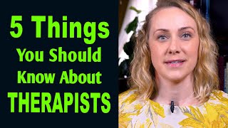 5 Things You Should Know About Therapists