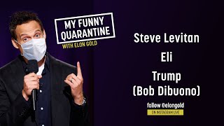 Celebrity Steve Levitan, Eli and Trump on My Funny Quarantine. Wealth
