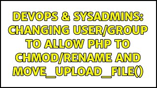 DevOps & SysAdmins: Changing User/Group to allow PHP to chmod/rename and move_upload_file()
