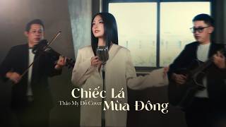 CHIẾC LÁ MÙA ĐÔNG | THẢO MY ĐỖ COVER