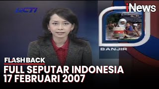 Download lagu Seputar Indonesia Edisi 17 Februari 2007, Bersama Chandra Sugarda Nazir | Flashback