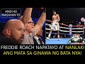 FREDDIE ROACH NAPATAYO AT NANLAKI ANG MATA SA GINAWA NG BATA NYA!