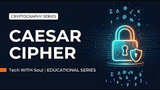 Caesar Cipher | Cryptography Series#02 | Tech WITH Soul