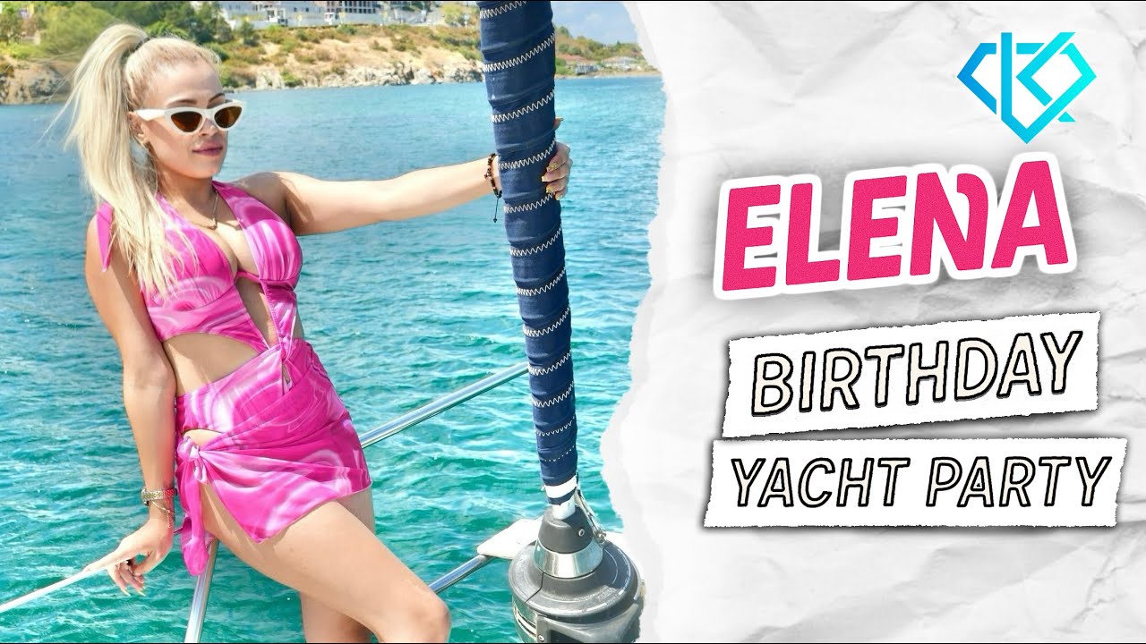 ELENA - BIRTHDAY YACHT PARTY, 13.08.2024
