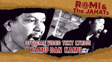 ROMI & The JAHATs - Kamu & Kamu (OFFICIAL VIDEO LIRIK)