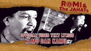 ROMI \u0026 The JAHATs - Kamu \u0026 Kamu (OFFICIAL VIDEO LIRIK)