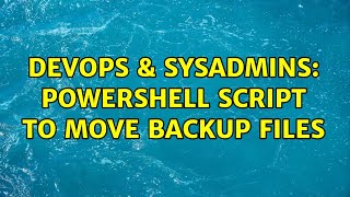 Celebrity DevOps & SysAdmins: powershell script to move backup files Profile