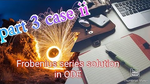 Lecture 20 part 3 ODE Frobenius series solution case ii | series solution in ODE | Frobenius method