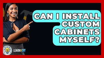 Can I Install Custom Cabinets Myself? - LearnToDIY360.com