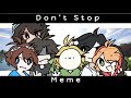 Don’t Stop Meme! (Ft. Dream Team and Muffin Trio!!)