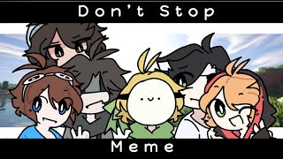 Don’t Stop Meme! (Ft. Dream Team and Muffin Trio!!)