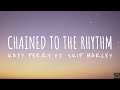 Katy Perry - Chained To The Rhythm (Lyrics) ft. Skip Marley 1 Hour