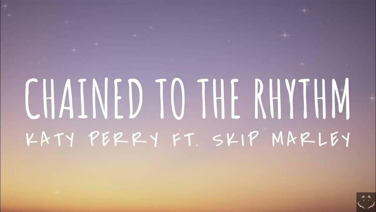 Katy Perry Chained To The Rhythm Tekst Katy Perry - Chained To The Rhythm (Lyrics) ft. Skip Marley 1 Hour