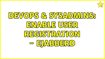 DevOps & SysAdmins: Enable user registration - eJabberd (2 Solutions!!)