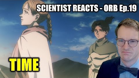 DR OF PHYSICS REACTS to ORB || Episode 19 - BLIND REACT-ANALYSIS