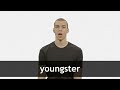 How to pronounce YOUNGSTER in American English