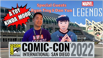 A Toy Kinda Mood - Marvel Legends @ SDCC 2022 with Ryan Ting & Dan Yun!