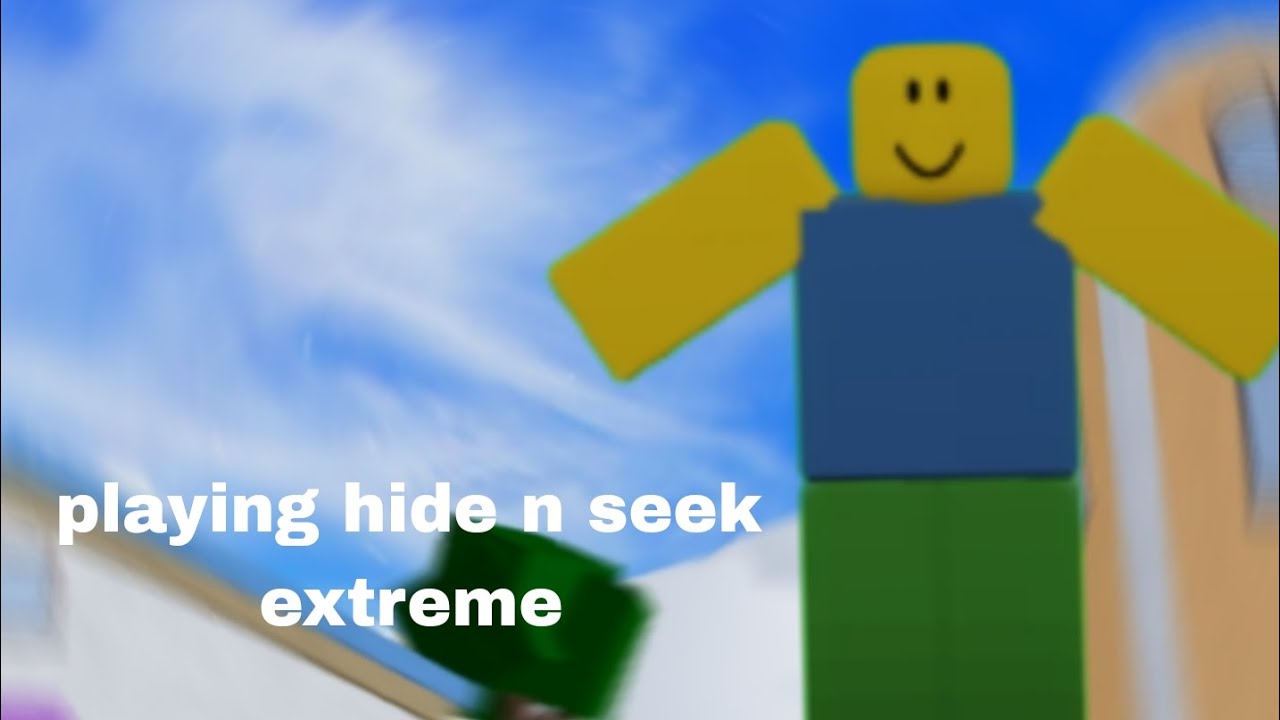playing hide n seek extreme - YouTube
