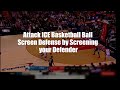 Attack ice basketball ball screen defense by screening your defender