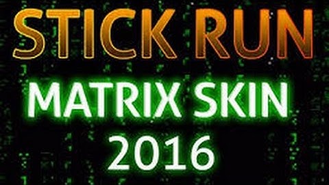 Stick Run Hack 2016 | Matrix Skin Hack | Just for FUN