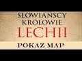 Słowiańscy Królowie Lechii - pokaz map