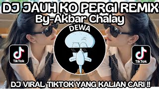 Download Lagu DJ JAUH KO PERGI REMIX VIRAL FYP TIKTOK TERBARU 2026!! By Akbar Chalay MP3