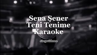 Sena Şener - Teni Tenime | Karaoke Resimi