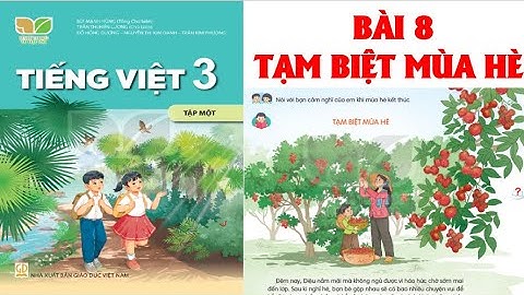 TIẾNG VIỆT LỚP  3: BÀI 8: TẠM BIỆT MÙA HÈ. SÁCH KẾT NỐI TRI THỨC VỚI CUỘC SỐNG (HAY NHẤT).