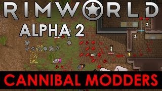 RimWorld Alpha 2 - Cannibal Modders