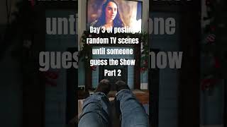 Day 3 - Posting random TV scenes until someone guesses the show (Part 2)