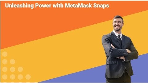Unleashing Power with MetaMask Snaps 2023 09 12