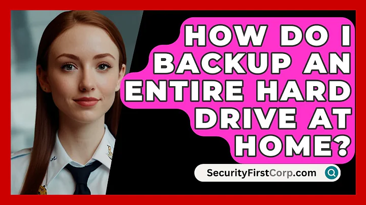 How Do I Backup An Entire Hard Drive At Home? - SecurityFirstCorp.com