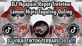 DJ NGAPAIN REPOT ENAFF TRETETEW | LEMON NIPIS TAGULING GULING JEDAG JEDUG VIRAL TIKTOK TERBARU 2026 