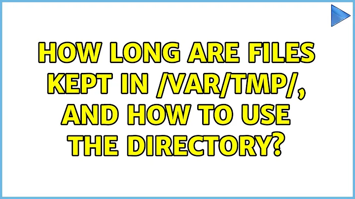 How long are files kept in /var/tmp/, and how to use the directory? (2 Solutions!!)