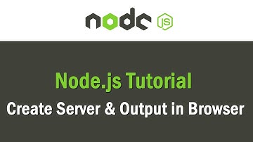 Node js Tutorial | Create Server & Output in Browser