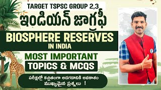 BIOSPHERE RESERVES IN INDIA SSC, RRB, APPSC, TSPSC GROUP- 1, 2, 3, 4 & OTHER EXAMS INDIAN GEOGRAPHY