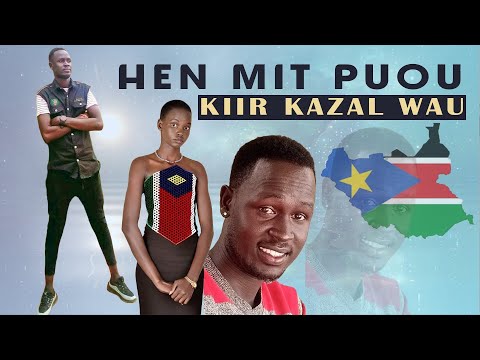 Hen Mit Puou By Kiir Kazal Wau 
