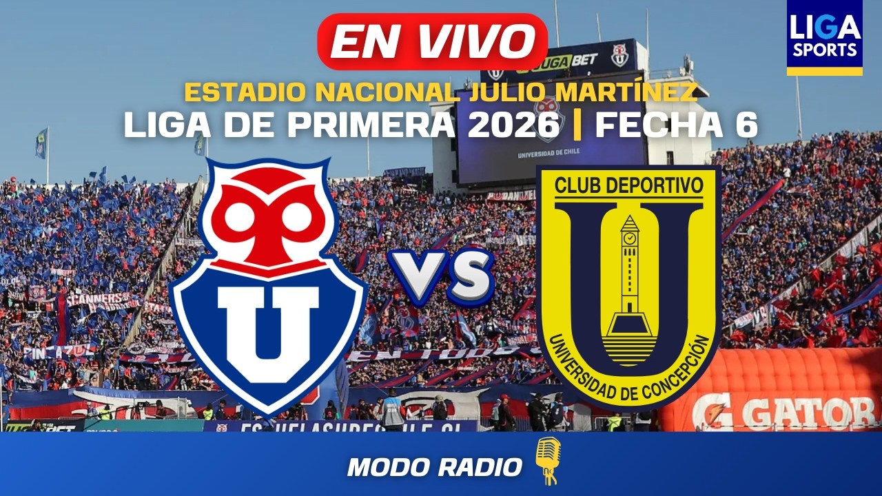 UNIVERSIDAD DE CHILE VS. U. DE CONCEPCIÓN | LIGA DE PRIMERA 2026 | FECHA 6 | EN VIVO !