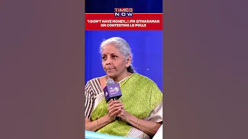 I Don T Have That Kind Of Money To Contest Lok Sabha Elections FM Nirmala Sitharaman Shorts 