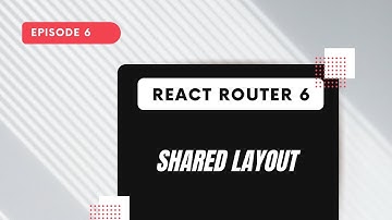 React Router 6 - Shared Layout