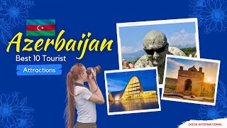 Top 10 Places To Visit In Azerbaijan Azerbaijan Baku Tourist Attractions Dook Travels
