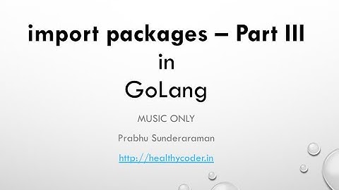 import packages in GoLang - Part III (Music Only)