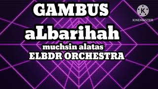 Download Lagu GAMBUS.MUCHSIN ALATAS. ALBARIHAH. ELBDR ORCHESTRA..  MP3