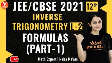 JEE Maths | Inverse Trigonometry Formulas (Part-1) L-2 | JEE Main 2021 | Vedantu