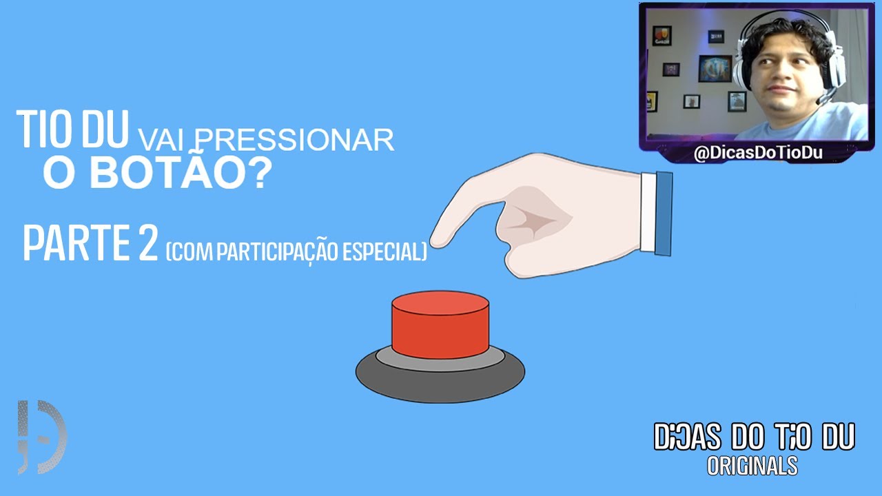 Você vai pressionar o botão? Com participação especial - DICAS DO TIO ...