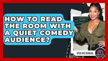 How To Read The Room With A Quiet Comedy Audience? - Open Mic Manual