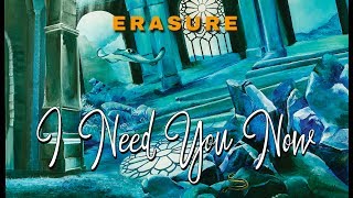 ERASURE -  I Need You Now (World Be Gone EP Bonus Track)