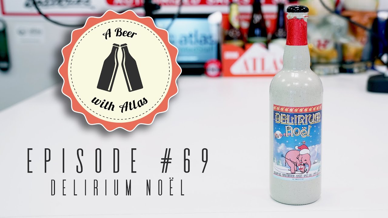 Delirium Noel Belgian Ale Christmas Beers Ep.2 A Beer with Atlas 69